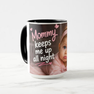 Mummy Keeps Me Up All Night Mug