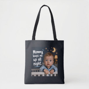 Mummy Keeps Me Up All Night Tote Bag