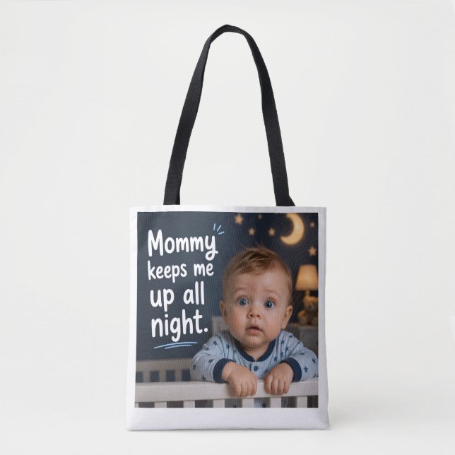 Mummy Keeps Me Up All Night Tote Bag (Front)