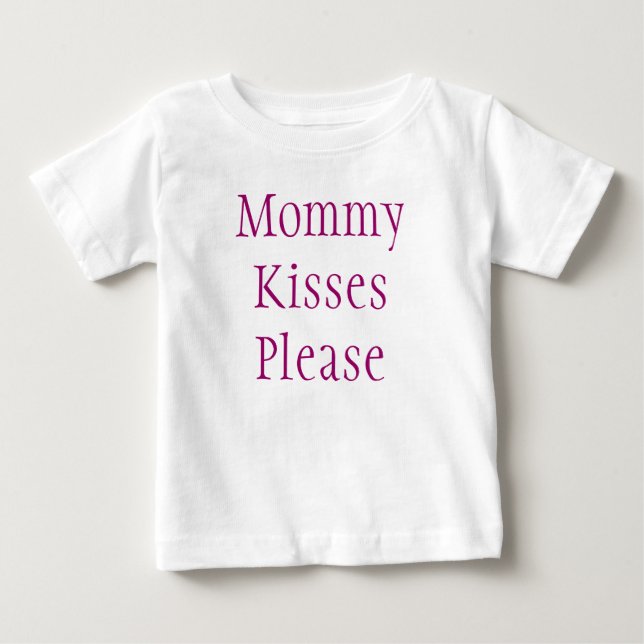 Mummy Kisses Please Baby T-Shirt (Front)