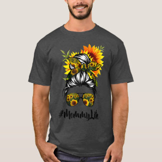 Mummy Life Messy Hair Bun Sunflower Women Mothers T-Shirt