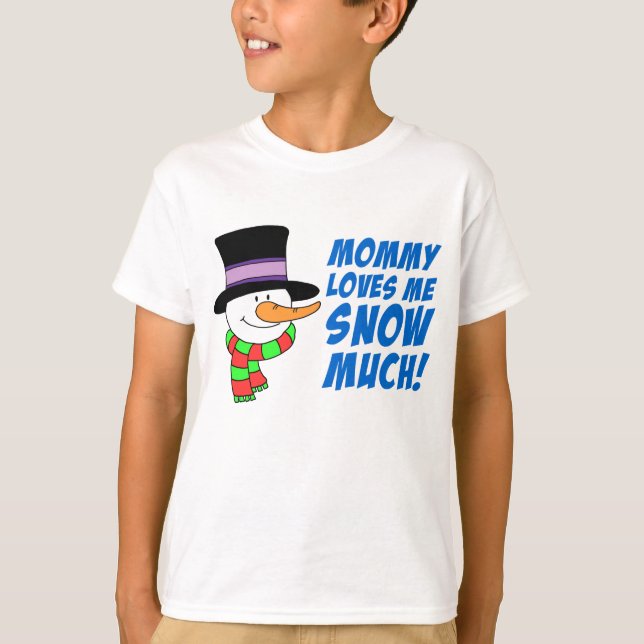 Mummy Loves Me Snow Much T-Shirt (Front)