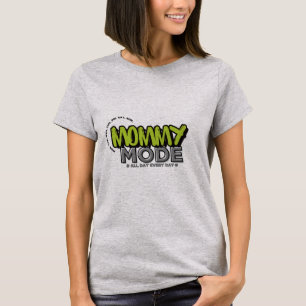 Mummy Mode T-Shirt – Funny Everyday Mum Life Quote