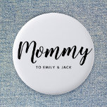 Mummy | Modern Mum Kids Names Mother's Day 6 Cm Round Badge<br><div class="desc">Simply,  stylish "Mummy" custom design in modern minimalist typography which can easily be personalised with kids names or your own special message. The perfect unique gift for a new mum,  mother's day,  mum's birthday or just because!</div>