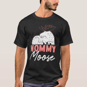 Mummy Moose Wildlife Animal Alces Elk Deer Mother T-Shirt