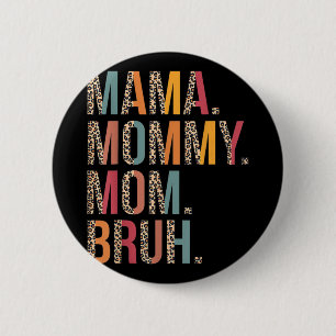 Mummy Mum Bruh Funny Mothers Day For Mum 6 Cm Round Badge