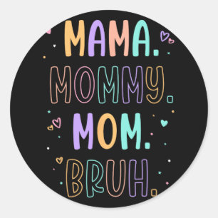 Mummy Mum Bruh Mother Mothers Day Mother's Day Classic Round Sticker