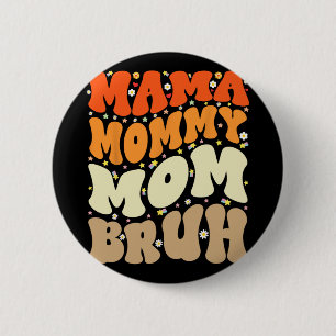 Mummy Mum Bruh Mothers Day Groovy Funny Mother  6 Cm Round Badge