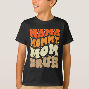 Mummy Mum Bruh Mothers Day Groovy Funny Mother  T-Shirt
