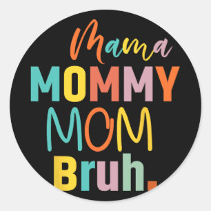 Mummy Mum Bruh Mum Life Boys Fun Mothers Day  Classic Round Sticker