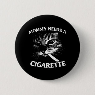 Mummy Needs A Cigarette Funny Cat Smoking Graphic 6 Cm Round Badge