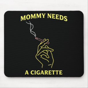 Mummy needs a cigarette mouse pad