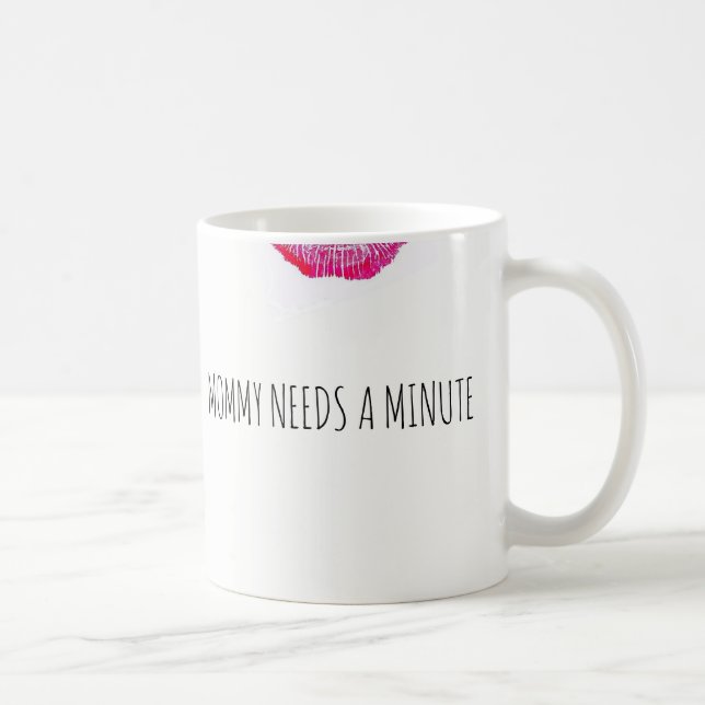 Mummy Needs A Minute Coffee Mug (Right)