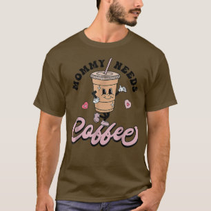 Mummy Needs Coffee Cute Coffee Lover Mum Funny Dis T-Shirt