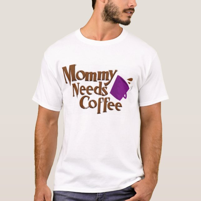 Mummy Needs Coffee T-Shirt (Front)