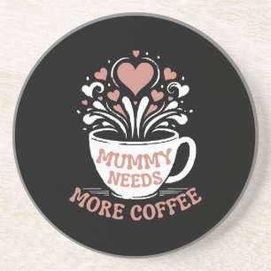 Mummy Needs More Coffee Mum Puns Tired Mum Desi Coaster