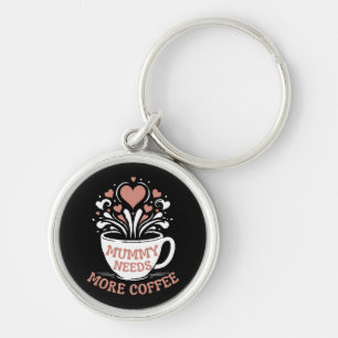  Mummy Needs More Coffee  Mum Puns  Tired Mum Desi Key Ring