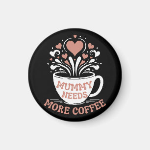 Mummy Needs More Coffee  Mum Puns  Tired Mum Desi Magnet