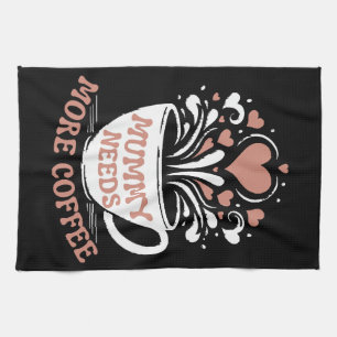  Mummy Needs More Coffee  Mum Puns  Tired Mum Desi Tea Towel