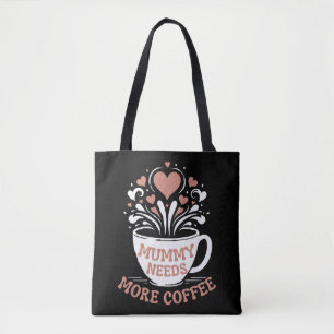  Mummy Needs More Coffee  Mum Puns  Tired Mum Desi Tote Bag