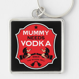 Mummy Needs Vodka Key Ring