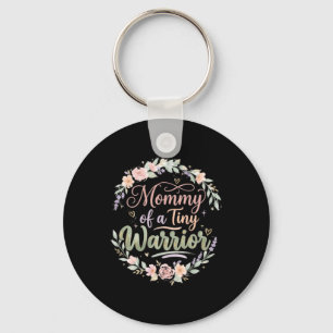 Mummy Of A Tiny Warrior- Happy Mothers Day Nicu Key Ring