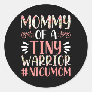 Mummy Of A Tiny Warrior - Nicu Mum Happy Mother's  Classic Round Sticker