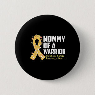 Mummy of A Warrior Childhood Cancer Awareness 1 6 Cm Round Badge