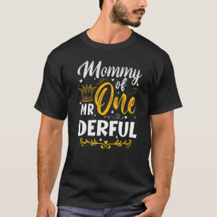 Mummy of Mr One Derful 1st Birthday Party First On T-Shirt
