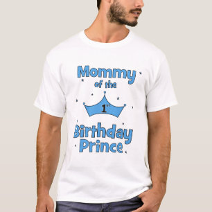 Mummy of the 1st Birthday Prince! T-Shirt