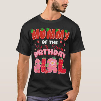Mummy Of The Berry Sweet Birthday Girl Strawberry T-Shirt