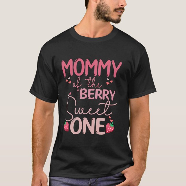 Mummy Of The Berry Sweet One Strawberry First Birt T-Shirt (Front)