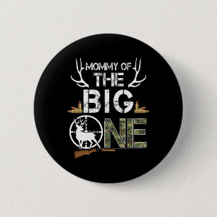 Mummy Of The Big One Birthday Boy Deer Hunter Camo 6 Cm Round Badge
