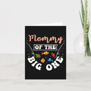 Mummy Of The Big One Fishing Birthday Party Bday C Card