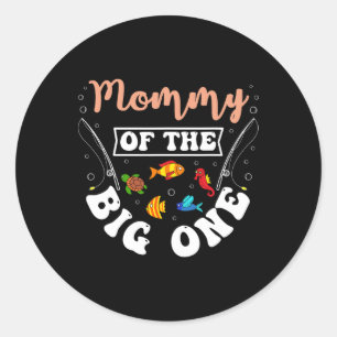 Mummy Of The Big One Fishing Birthday Party Bday C Classic Round Sticker