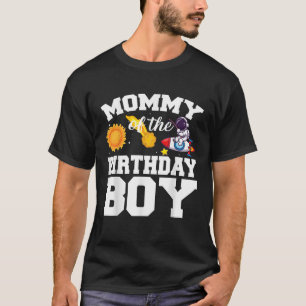 Mummy Of The Birthday Boy Astronaut Space Birthday T-Shirt