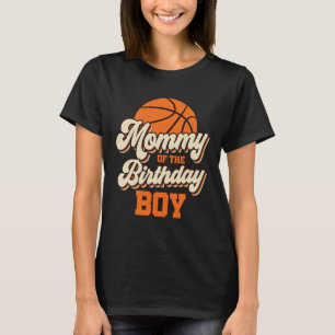 Mummy Of The Birthday Boy Bysketbyll Mama Mum Fun T-Shirt