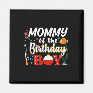 Mummy Of The Birthday Boy Fishing Family Matching Magnet