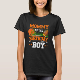 Mummy Of The Birthday Boy Football Soccer Theme Bd T-Shirt
