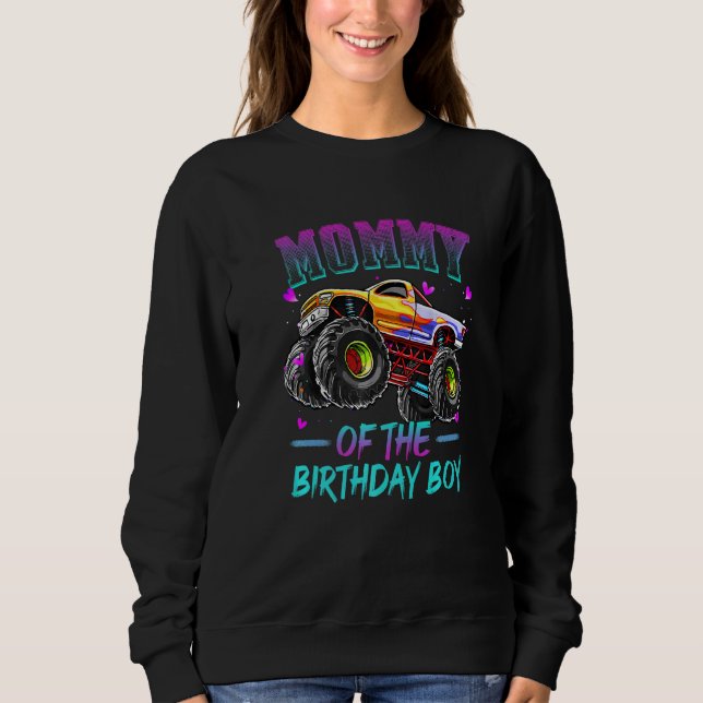 Mummy Of The Birthday Boy Monster Truck Birthday   Sweatshirt (Front)