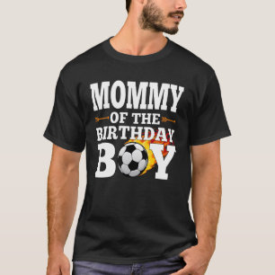 Mummy of The Birthday Boy Soccer Matching Family C T-Shirt