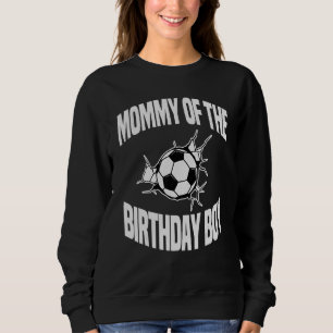Mummy Of The Birthday Boy Soccer Team Bday Party F Sweatshirt