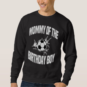 Mummy Of The Birthday Boy Soccer Team Bday Party F Sweatshirt