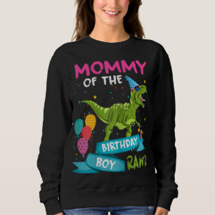 Mummy of the Birthday Boy T-Rex RAWR Dinosaur Birt Sweatshirt