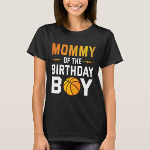 Mummy Of The Birthday Bysketbyll Player Boy Happy T-Shirt