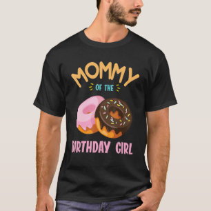 Mummy Of The Birthday Doughnut Girl Daughter Mothe T-Shirt