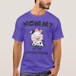 Mummy of The Birthday For Girl Cow Farm First Birt T-Shirt