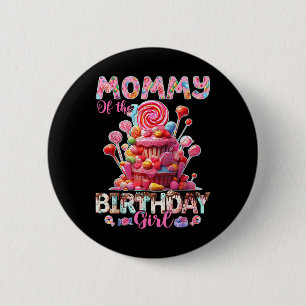 Mummy Of The Birthday For Girl Sweet Candy Matchin 6 Cm Round Badge