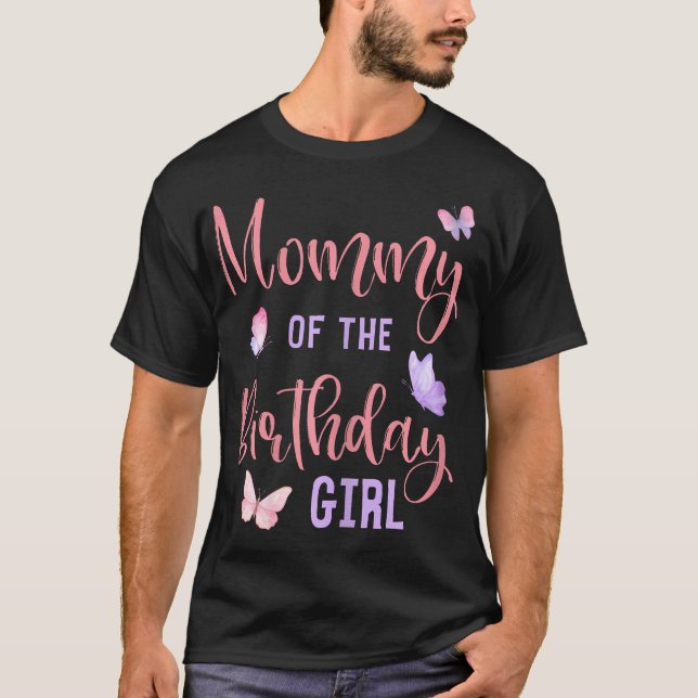Mummy Of The Birthday Girl Butterfly Party Matchin T-Shirt (Front)