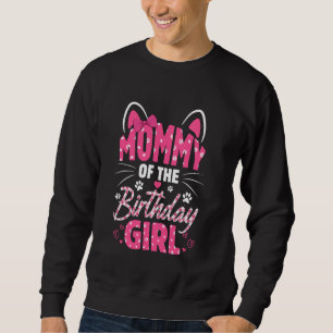 Mummy Of The Birthday Girl Cat Kitty Family Matchi Sweatshirt